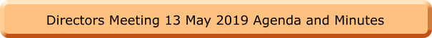 Directors Meeting 13 May 2019 Agenda and Minutes