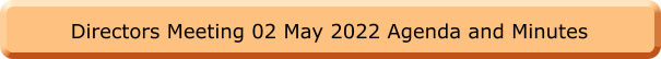 Directors Meeting 02 May 2022 Agenda and Minutes