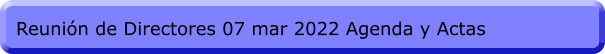 Reunión de Directores 07 mar 2022 Agenda y Actas