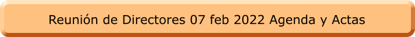 Reunión de Directores 07 feb 2022 Agenda y Actas