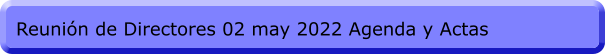 Reunión de Directores 02 may 2022 Agenda y Actas